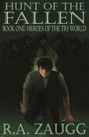 Hunt of the Fallen: Book One: Heroes of the Tri-World 1540732339 Book Cover