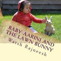 Baby Aarini and the Lawn Bunny: A fun little picture story book of a baby named "Aarini" 1511686057 Book Cover