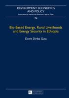Bio-Based Energy, Rural Livelihoods and Energy Security in Ethiopia 3631666861 Book Cover