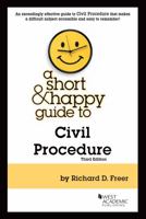 A Short & Happy Guide to Civil Procedure 1684672287 Book Cover