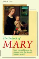 The School of Mary: Forty Essential Lessons for Sinners, from the Blessed Mother Herself 0918477980 Book Cover