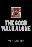 The Good Walk Alone 1499595018 Book Cover