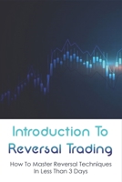 Introduction To Reversal Trading: How To Master Reversal Techniques In Less Than 3 Days: How Do You Trade Inside A Bar B098WK1YM1 Book Cover