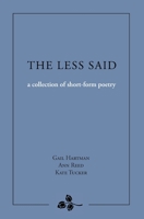 The Less Said: a collection of short-form poetry 0965486222 Book Cover