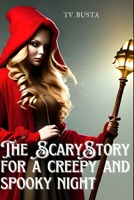 The Scary Story For A Creepy And Spooky Night B0BW3GJRYZ Book Cover