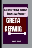GRETA GERWIG: KANN EINE STIMME DAS KINO FÜR IMMER VERÄNDERN? B0FSY583F7 Book Cover
