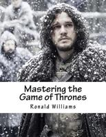 Mastering the Game of Thrones 1976419239 Book Cover