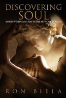 Discovering Soul: Beauty, Virtue and Play in the Artwork of Being 198743272X Book Cover
