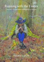 Running with the Fairies: Towards a Transpersonal Anthropology of Religion 1443838918 Book Cover