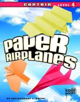 Paper Airplanes, Captain Level 4 1429647442 Book Cover