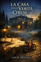 La Casa delle Verità Chiuse: Segreti di famiglia, misteri sepolti e una bicicletta rossa abbandonata. B0H23DLYFT Book Cover