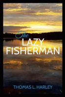 The Lazy Fisherman 1312532211 Book Cover