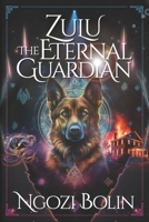 Zulu: The Eternal Guardian 1967733015 Book Cover