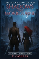 Shadows Over Morbourne: The Chronicles of Fayd’ron B0FK2572RR Book Cover