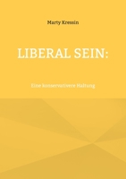 Liberal sein: Eine konservativere Haltung 3755751704 Book Cover