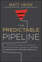 The Predictable Pipeline: How Growth-Oriented Companies Deliver Repeatable, Scalable, and Profitable Marketing-Driven Results 1119723965 Book Cover