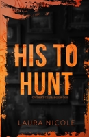 His to Hunt: A Dark, Billionaire Romance B0FDGJDZ4F Book Cover