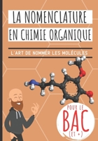 La nomenclature en chimie organique: Idéal BAC! Apprendre à nommer les molécules de chimie organique avec des méthodes expliquées pas à pas et ... acides, amines, esters, ...) B08VYBN96F Book Cover