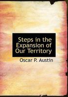 Steps in the Expansion of Our Territory 0548296391 Book Cover