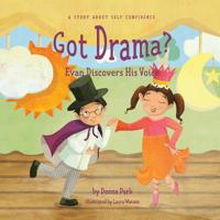 Got Drama? Evan Discovers His Voice: A Story about Self Confidence 1546923152 Book Cover
