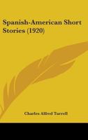 Spanish-American Short Stories: Edited With Notes, Exercises and Vocabulary 1018261354 Book Cover