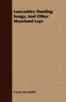 Lancashire Hunting Songs, and Other Moorland Lays 1016674872 Book Cover