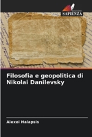 Filosofia e geopolitica di Nikolai Danilevsky (Italian Edition) 6207606035 Book Cover