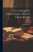 The Graphic Arts And Crafts Year Book; Volume 4 1020615818 Book Cover