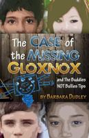 The Case of the Missing Gloxnox: And the Buddies Not Bullies Tips 1537030221 Book Cover