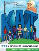 KAT - A Kid's Guide to Staying Safe Online: A Kid's Guide to Staying Safe Online 1733475036 Book Cover