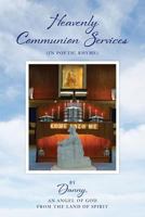 Heavenly Communion Services 1543033008 Book Cover