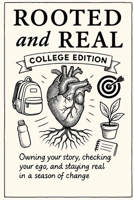Rooted and Real: College Edition: Owning your story, checking your ego, and staying real in a season of change B0FHB4QL6V Book Cover