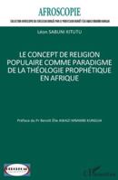 Le concept de religion populaire comme paradigme de la théologie prophétique en Afrique (Afroscopie) (French Edition) 2336510286 Book Cover