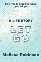 A Life Story: let go B0FV2JKW5Q Book Cover