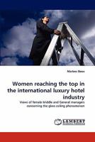 Women Reaching the Top in the International Luxury Hotel Industry 3844309527 Book Cover