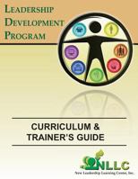 The Leadership Development Program Curriculum & Trainer's Guide 0971669651 Book Cover