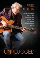 Unplugged: Stories and Secrets from a Life of Making Records, Scoring Film, and Working with the Legends of Music 1662955340 Book Cover