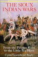 The Sioux Indian Wars, from the Powder River to the Little Big Horn 0880298979 Book Cover