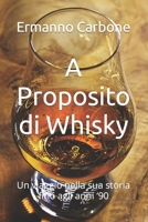 A Proposito di Whisky: Un viaggio nella sua storia fino agli anni ‘90 B09RVDX8R4 Book Cover