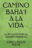 Camino Baha´i a la Vida: La Religion Para El Hombre Moderno B08QS6KPP9 Book Cover