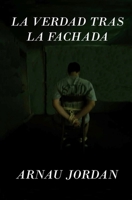 La verdad tras la fachada (Spanish Edition) B0DKVK5PZ9 Book Cover