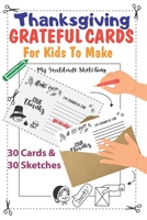 Thanksgiving Grateful Cards For Kids To Make: 30 "I Am Thankful for" Fill in Postcards Book for Kids & Toddlers - Autumn Fall Home Decor - Fill in ... And 30 Gratitude Sketching Pages included. B08PRPXV2Z Book Cover