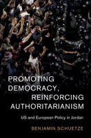 Promoting Democracy, Reinforcing Authoritarianism 1108737013 Book Cover
