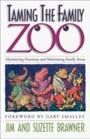 Taming the Family Zoo: Maximizing Harmony and Minimizing Family Stress 1576830586 Book Cover