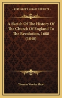 Sketch of the History of the Church of England to the Revolution, 1688 135853523X Book Cover