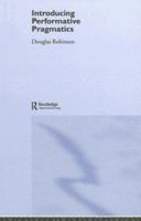 Introducing Performative Pragmatics 0415371872 Book Cover