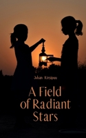 A Field of Radiant Stars B0DQ229C97 Book Cover