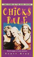 Chicks Rule: The Story of the Dixie Chicks 0345434137 Book Cover