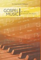 Gospel Music: An African American Art Form 1460232194 Book Cover