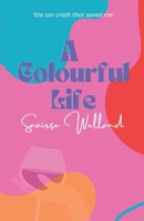 A Colourful Life: The car crash that saved me 1036902676 Book Cover